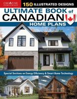 Ultimate Book of Canadian Home Plans: Hundreds of Floor Plans, Custom Home Designs, Regional Styles, Smart Layouts, and Building Inspiration for Every Lifestyle (Creative Homeowner) 1580118755 Book Cover