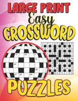 Large Print Easy Crossword Puzzles: Crossword Puzzle Books Easy, Variety of Crossword, Daily Themed Crossword Puzzle, Seniors And All Puzzle Book ... Brain, Fun Crossword Puzzle Book For Anyone B09SZ2QY8F Book Cover
