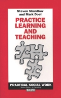 Practice Learning and Teaching (British Association of Social Workers (BASW) Practical Social Work) 0333516346 Book Cover