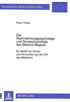 Die Wahrnehmungspsychologie Und Sinnesphysiologie Des Albertus Magnus: Ein Modell Der Sinnes- Und Hirnfunktion Aus Der Zeit Des Mittelalters- Mit Eine 3631314922 Book Cover