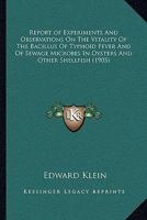 Report of Experiments and Observations on the Vitality of the Bacillus of Typhoid Fever and of Sewage Microbes in Oysters and Other Shellfish 0548824584 Book Cover