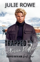 Trapped with the Reclusive Playboy B09MYWW7M7 Book Cover