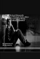 School Dropouts in Higher Primary Education: A Sociological Study of Gulbarga District 1365286819 Book Cover