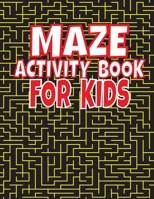 Maze Activity Book For Kids: An Amazing Maze Activity Book for Kids (Maze Books for Kids) B0897749DJ Book Cover