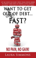 Want To Get Out Of debt...Fast? 1656583542 Book Cover