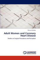 Adult Women and Coronary Heart Disease: Studies on Surgical Procedures and Perception 3659233072 Book Cover