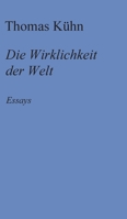 Die Wirklichkeit der Welt: Essays 3347421442 Book Cover