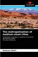 The metropolization of medium-sized cities: Globalization imperative or response to territorial development needs?The case of Morocco 6200869073 Book Cover