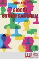 Giochi Conversazionali: Consigli ed Esercizi per Migliorare le Tue Abilità nella Conversazione e nel Public Speaking 886174429X Book Cover