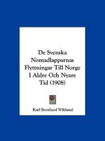 De Svenska Nomadlapparnas Flyttningar Till Norge I Aldre Och Nyare Tid (1908) 1160412529 Book Cover