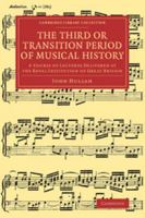 The Third or Transition Period of Musical History: a Course of Lectures Delivered at the Royal Institution of Great Britain 1013799747 Book Cover