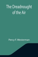 The Dreadnought of the Air 1503145891 Book Cover