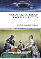 Unflashy, Matter-Of-Fact Flash Fiction 1105745791 Book Cover