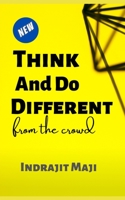 Think and Do different from the crowd: for those who need happiness, wealth or success 1638500657 Book Cover
