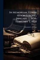 In Memoriam, Edwin Atson Strong, January 3, 1834-February 3, 1920 1149737735 Book Cover