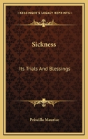 Sickness: Its Trials and Blessings 1163669164 Book Cover