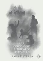 Is a Good God Logically Possible? 3030054683 Book Cover