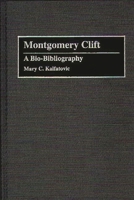 Montgomery Clift: A Bio-Bibliography (Bio-Bibliographies in the Performing Arts) 0313286035 Book Cover