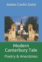 Modern Canterbury Tale: Poetry & Anecdotes 1091294712 Book Cover