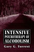 Intensive Psychotherapy of Alcoholism 1568213603 Book Cover