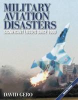Military Aviation Disasters: Significant Losses Since 1908 1844256456 Book Cover