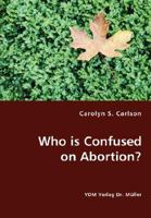 Who Is Confused on Abortion? 3836438631 Book Cover