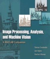 Image Processing, Analysis & and Machine Vision - A MATLAB Companion 0495295957 Book Cover