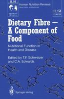 Dietary Fibre-A Component of Food: Nutritional Function in Health and Disease (Ilsi Human Nutrition Reviews) 1447119304 Book Cover