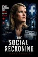 THE SOCIAL RECKONING: “The Social Reckoning: Frances Haugen and the Untold Story Behind Facebook’s Secrets and Society’s Reckoning” B0H3QPRBXR Book Cover