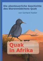 Quak in Afrika: Die abenteuerliche Geschichte des Starenmädchens Quak 3746001587 Book Cover