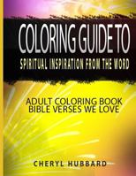 Coloring Guide To Spiritual Inspiration from the Word: Adult Coloring Book Bible Verses We Love 1534663495 Book Cover