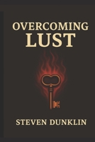 Overcoming Lust B0FCTG3BK9 Book Cover