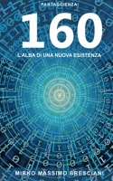 160 l'Alba Di Una Nuova Esistenza B08DSYPJTD Book Cover