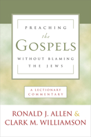 Preaching the Gospels Without Blaming the Jews: A Lectionary Commentary 0664227635 Book Cover