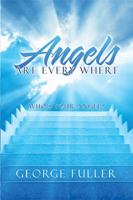 Angels Are Every Where: Who'S Your Angel? 1984514601 Book Cover