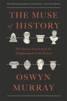 The Muse of History: The Ancient Greeks from the Enlightenment to the Present 0674304888 Book Cover
