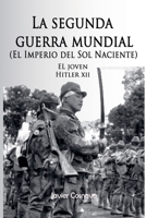 EL JOVEN HITLER XII (LA SEGUNDA GUERRA MUNDIAL, el Imperio del Sol Naciente) (Spanish Edition) B0H2FX234F Book Cover
