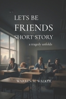 Lets Be Friends Short Story B0FW414C7M Book Cover