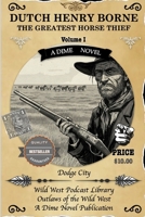 Dutch Henry, Borne the Greatest Horse Thief B0F6312RZ5 Book Cover