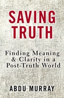 Saving Truth Study Guide: Finding Meaning and Clarity in a Post-Truth World 031056204X Book Cover