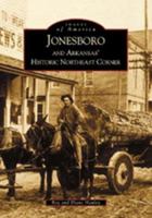 Jonesboro and Arkansas' Historic Northeast Corner (Images of America: Arkansas) 0738519472 Book Cover