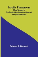 Psychic Phenomena; A Brief Account of the Physical Manifestations Observed in Psychical Research 9362927640 Book Cover