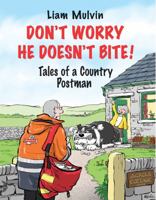 Don't Worry He Doesn't Bite!: Tales of a Country Postman 1910723428 Book Cover