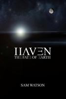 Haven: The Fate of Earth 1516935969 Book Cover
