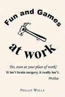 Fun and Games at Work 1450067190 Book Cover