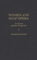 Women and Soap Opera: A Cultural Feminist Perspective 0275960390 Book Cover