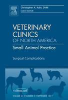 Surgical Complications, an Issue of Veterinary Clinics: Small Animal Practice, 41 1455710423 Book Cover