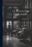 Le Guide Des Coroners ... 1022817027 Book Cover