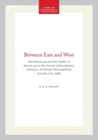 Between East and West: The Moluccas and the Traffic in Spices Up to the Arrival of Europeans 0871692481 Book Cover