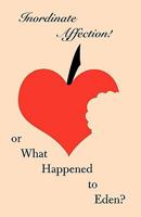 Inordinate Affection!: or What Happened to Eden? 1425164358 Book Cover